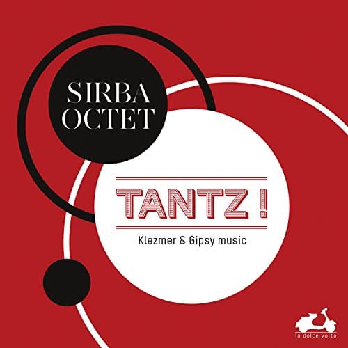 Sirba Octet, Tantz ! Klezmer & Gipsy Music