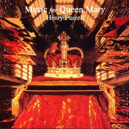 Henry Purcell, Music For Queen Mary (A Celebration Of Life And Death Of Queen Mary)