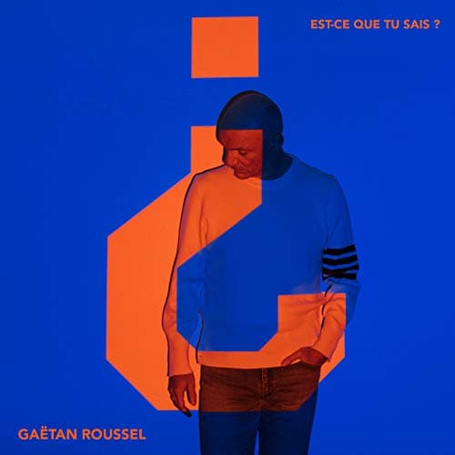 Gaëtan Roussel, Est-Ce Que Tu Sais?