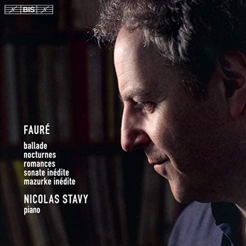 Nicolas Stavy, Fauré: Ballade; Nocturnes; Romances; Sonate inédite; Mazurke inédite [Nicolas Stavy] [Bis: BIS2389]
