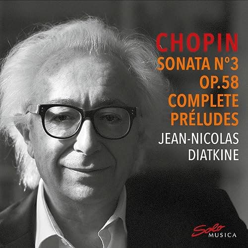 Jean-Nicolas Diatkine, Chopin - Sonata N°3 op.58 & Complete Préludes