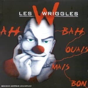 Les Wriggles, Ah Ben Ouais Mais Bon