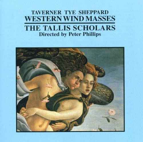 The Tallis Scholars, Taverner / Tye / Sheppard: Western Wynd-Messen