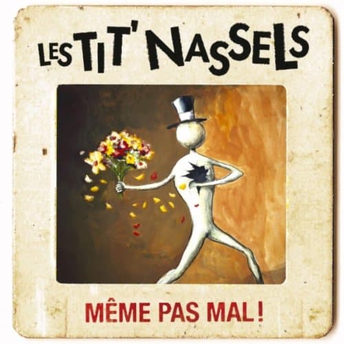 Les Tit' Nassels, Meme Pas Mal!
