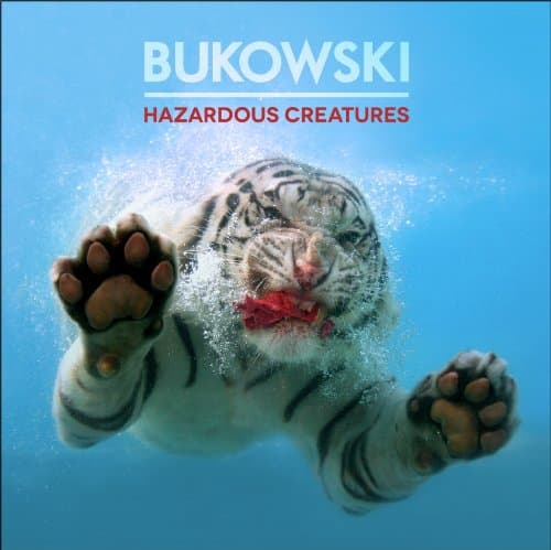 Bukowski, Hazardous Creatures