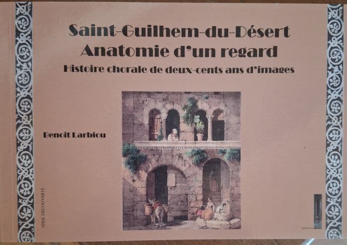 Affiche, Présentation du livre : "Saint-Guilhem-le-Désert, anatomie d’un
regard", histoire chorale de deux cents ans d’images