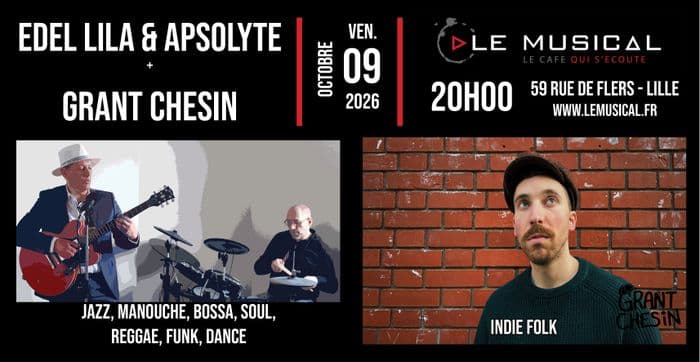 Affiche, Live: Grant Chesin (indie folk) + Edel Lila & Apsolyte (Jazz, manouche, bossa...)