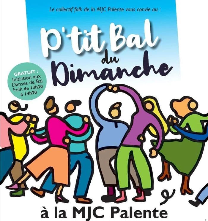Affiche, Le P'tit Bal du Dimanche 1 + Initiation aux Danses de Bal Folk