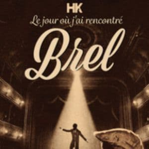 Affiche, HK - le Jour ou J'AI Rencontre Brel