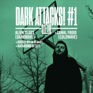 Affiche, {Dark Attacks} Alien Tears + Canal Froid + Order89 + Katakomb
