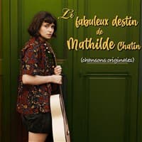 Affiche, Le fabuleux destin de Mathilde Chatin (chansons originales)
