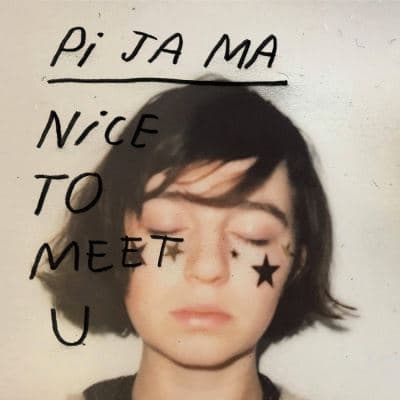 Pi Ja Ma, Nice To Meet U