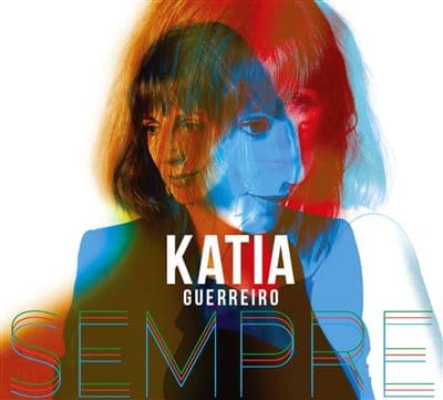 Katia Guerreiro, Sempre