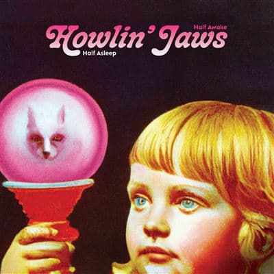 Howlin’ Jaws, Half Asleep Half Awake