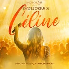 Affiche, Dans le Choeur de Céline - Avec 300 Choristes - Direction Artistique : Vincent FUCHS