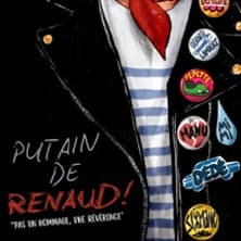 Affiche, Putain de Renaud - Pas un Hommage, une Révérence !